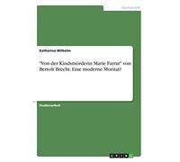 "Von der Kindsmörderin Marie Farrar" von Bertolt Brecht. Eine moderne Moritat?