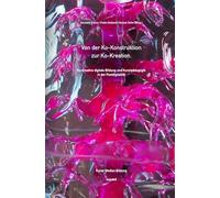 Von der Ko-Konstruktion zur Ko-Kreation: Ko-kreative digitale Bildung und Kunstpädagogik in der Postdigitalität: 26