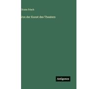 Von der Kunst des Theaters