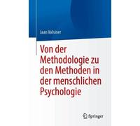 Von der Methodologie zu den Methoden in der menschlichen Psychologie