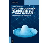 Von der Quantenfeldtheorie zum Standardmodell: Eine Einführung in die Teilchenphysik