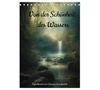 Von der Schönheit des Wassers (Tischkalender 2026 DIN A5 hoch), CALVENDO Monatskalender: Landschaften zum Träumen