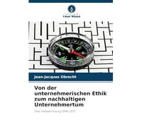 Von der unternehmerischen Ethik zum nachhaltigen Unternehmertum: Eine Textsammlung 1994-2017