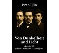 Von Dunkelheit und Licht: Kunstkritik. Bunin - Remisow - Schmeljow.