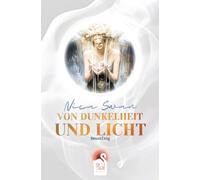 Von Dunkelheit und Licht: Neuanfang - eine vom Leben inspirierte Erzählung über Sinnsuche, Selbstfindung und Heilung: 1