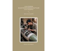 Von einem Raketenwissenschaftler aus Aleppo: Mehr als ein Einzelfall