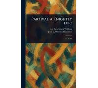 Von Eschenbach Wolfram Jessie L (Jessie Laidlay) Wes Parzival (Copertina rigida)