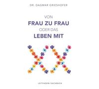 Von Frau zu Frau oder das Leben mit XX