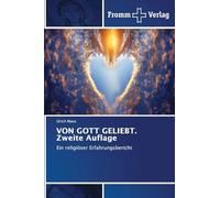 VON GOTT GELIEBT. Zweite Auflage: Ein religiöser Erfahrungsbericht