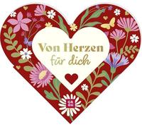 Von Herzen für dich: Das besondere Geschenkbuch in Herzform. Mit liebevollen Komplimenten und kleinen Liebeserklärungen