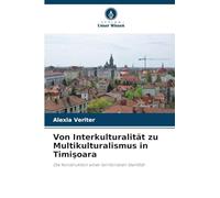 Von Interkulturalität zu Multikulturalismus in Timi¿oara: Die Konstruktion einer territorialen Identität