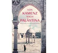Von Kamenz nach Palästina: Reportagen aus stürmischen Zeiten