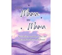 Von Mama zu Mama: Wunderschöne Weisheiten und Ratschläge, die dein Mamaherz berühren, Geschenkidee für Schwangere