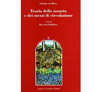 Libri Mises Ludwig von - Teoria Della Moneta E Dei Mezzi Di Circolazione