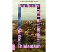 Von Norden rollt ein Donner: Roman. Shortlist Deutscher Buchpreis 2024