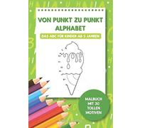 Von Punkt zu Punkt Alphabet - Das ABC für Kinder ab 5 Jahren: Malbuch mit 30 tollen Motiven
