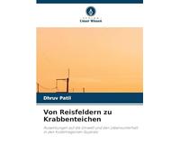 Von Reisfeldern zu Krabbenteichen: Auswirkungen auf die Umwelt und den Lebensunterhalt in den Küstenregionen Gujarats