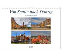 Von Stettin nach Danzig (Wandkalender 2026 DIN A4 quer), CALVENDO Monatskalender: Glanzvolle historische Orte in Polen - Stettin, Posen, Thorn, Bromberg und Danzig
