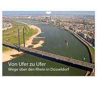 Von Ufer zu Ufer, Wege über den Rhein in Düsseldorf (Wandkalender 2026 DIN A4 quer), CALVENDO Monatskalender: Rheinbrücken und -fähren in Düsseldorf