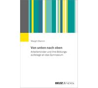 Von unten nach oben: Arbeiterkinder und ihre Bildungsaufstiege an das Gymnasium