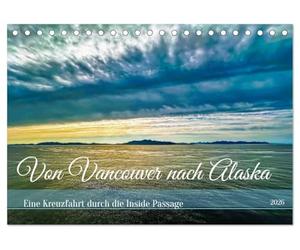 Von Vancouver nach Alaska (Tischkalender 2026 DIN A5 quer), CALVENDO Monatskalender: Eine Kreuzfahrt durch die Inside Passage