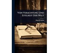 Von Verachtung Und Eitelkeit Der Welt