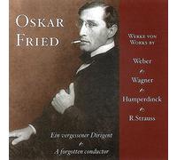 Oskar Fried Oskar Fried: Works By Weber, Wagner, Humperdinck, R. Strauss (CD)
