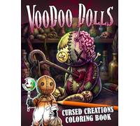 Voodoo Dolls Coloring Book: Dive Into Dark Gothic Illustrations for Adults, Teens with Spooky Characters, Haunted Charms and Eerie Designs for Creative Relaxation