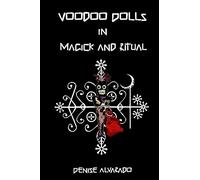 Voodoo Dolls In Magick And Ritual by Denise Alvarado