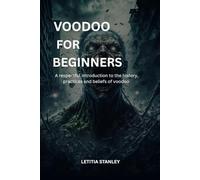 Voodoo for beginners: A respectful introduction to the history, practices and beliefs of voodoo