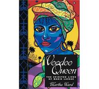 Voodoo Queen: The Spirited Lives of Marie Laveau
