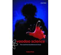 Voodoo Science: The Road From Foolishness To Fraud