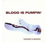 VOODOO & SERANO / BLOOD IS PUMPIN