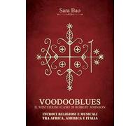 Voodooblues. Il misterioso caso di Robert Johnson. Incroci religiosi e musicali tra Africa, America e Italia