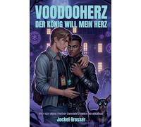 Voodooherz. Der König will mein Herz: Spicy Gay Urban Fantasy zwischen Zombies und Herzraub