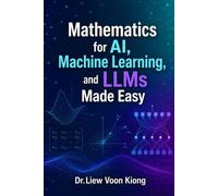 Voon Kiong Liew Mathematics for AI, Machine Learning, and LLMs Made (Tascabile)