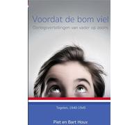 Voordat de bom viel (herziene versie): Oorlogsvertellingen van vader op zoons