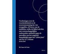 Voorlezingen Over de Verscheidenheid En de Overeenstemming Der Vier Evangeliën, of Proeve Van de Middelen, Welke de Bijbel Ook Den Niet ... Tegen Het Leben Jesu Van: Eerste Deel