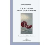 Vor aller Zeit. Einundzwanzig Gedichte zur Ankunft eines Kindes-Prima di ogni tempo. Ventun poesie per l'avvento di un bambino