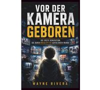 VOR DER KAMERA GEBOREN: Die erste Generation, die durch Reality-TV aufgezogen wurde