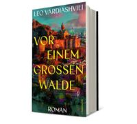 Vor einem großen Walde: Roman | Eine aufwühlende georgische Familiengeschichte zwischen Vertreibung, Hoffnung und Versöhnung