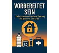 Vorbereitet sein: Dein Zuhause als sichere Festung bei Blackout und Krise