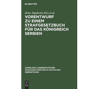 Vorentwurf Zu Einem Strafgesetzbuch Für Das Königreich Serbie (Copertina rigida)