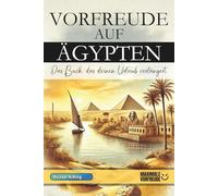 VORFREUDE AUF ÄGYPTEN: Das Buch, das deinen Urlaub verlängert