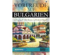 VORFREUDE AUF BULGARIEN: Das Buch, das deinen Urlaub verlängert