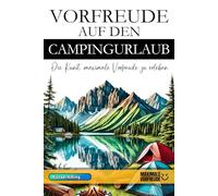 VORFREUDE AUF DEN CAMPINGURLAUB: Die Kunst, maximale Vorfreude zu erleben