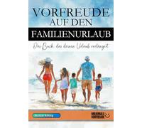 Vorfreude auf den Familienurlaub: Das Buch, das deinen Urlaub verlängert