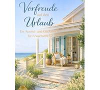 Vorfreude auf den Urlaub: Ein Ausmal- und Glücksbuch für Erwachsene