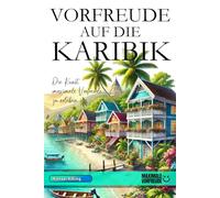 VORFREUDE AUF DIE KARIBIK: Die Kunst, maximale Vorfreude zu erleben