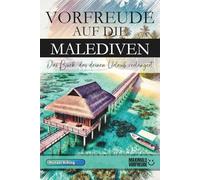VORFREUDE AUF DIE MALEDIVEN: Das Buch, das deinen Urlaub verlängert